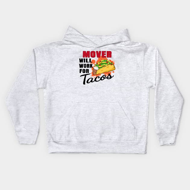 Mover Will Work For Tacos Kids Hoodie by jeric020290